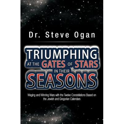 Triumphing at the Gates of Stars in Their Seasons, Taschenbuch von Steve Ogan, AuthorHouse UK, 978-1-4772-2200-3