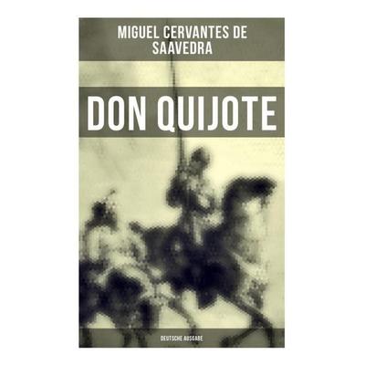 DON QUIJOTE (Deutsche Ausgabe), Taschenbuch von Miguel de Cervantes Saavedra, Musaicum Books, 978-80-272-6383-7