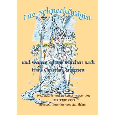 Die Schneekönigin und weitere schöne Märchen aus aller Welt, Taschenbuch von Theodor Nebl, BoD – Books on Demand, 978-3-7543-2230-7
