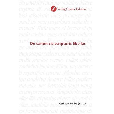 De canonicis scripturis libellus, Taschenbuch von , Verlag Classic Edition, 978-3-8397-0619-0