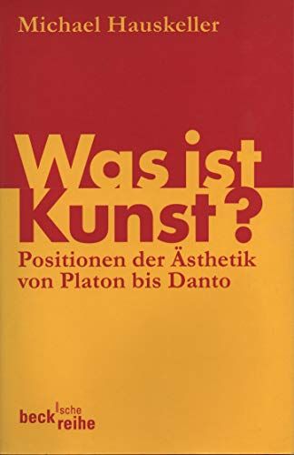 Michael Hauskeller - Was ist Kunst? Positionen der Ästhetik von Platon bis Danto - Preis vom 09.10.2026 07:28:09 h