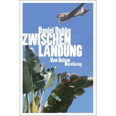 Zwischenlandung, Paperback von Daniel Dubbe, Maro, 978-3-87512-297-8