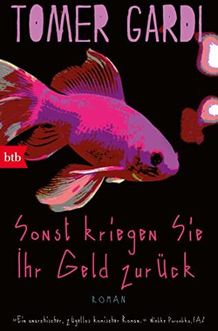 Tomer Gardi - Sonst kriegen Sie Ihr Geld zurück: Roman - Preis vom 10.10.2026 11:48:34 h