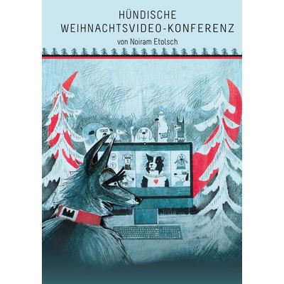Hündische Weihnachtsvideo-Konferenz, Taschenbuch von Noiram Etolsch, BoD – Books on Demand, 978-3-7562-6280-9