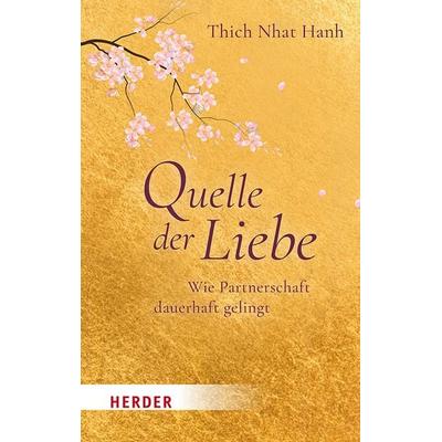 Quelle der Liebe, Taschenbuch von Thich Nhat Hanh, Herder, 978-3-451-03408-4