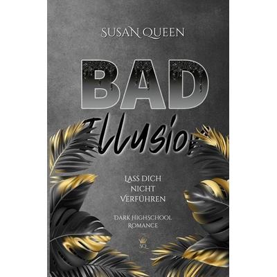 Bad Illusion, Taschenbuch von Susan Queen, Tolino media, 978-3-7592-1920-6