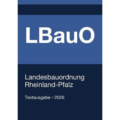LBauO - Landesbauordnung Rheinland-Pfalz 2026, Taschenbuch von Gesetze24 Deutschland, Epubli, 978-3-565-20508-0