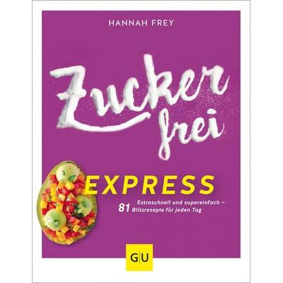 Zuckerfrei express, Taschenbuch von Hannah Frey, Gräfe und Unzer Verlag GmbH