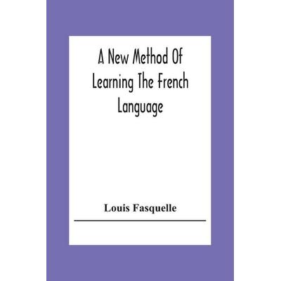 A New Method Of Learning The French Language, Taschenbuch von Louis Fasquelle, Alpha Editions, 978-93-5430-726-3