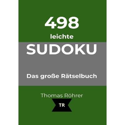 498er Sudoku / 498er Sudoku leicht, DIN A5, Taschenbuch von Thomas Röhrer, Epubli, 978-3-565-44622-3