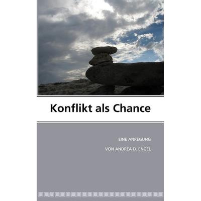 Konflikt als Chance, Taschenbuch von Andrea D. Engel, BoD – Books on Demand, 978-3-8391-9831-5