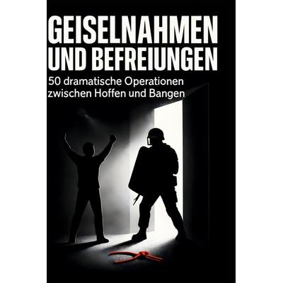 Geiselnahmen und Befreiungen, Gebundene Ausgabe von Oliver Schmitz, BoD - Books on Demand, 978-3-695-37189-1