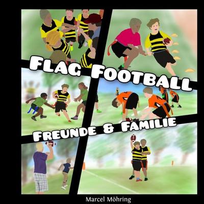 Flag Football, Taschenbuch von Marcel Möhring, Epubli, 978-3-7575-4815-5