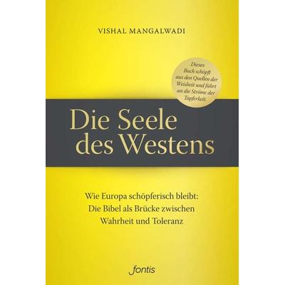 Die Seele des Westens, Taschenbuch von Vishal Mangalwadi, Fontis, 978-3-03848-171-3