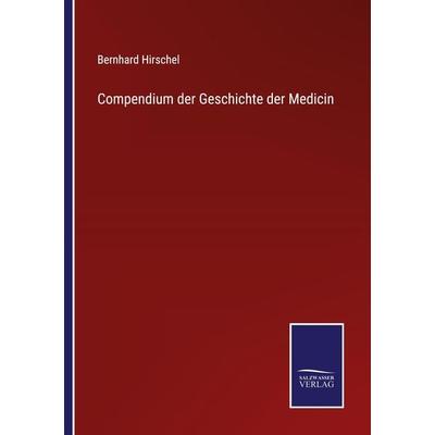 Compendium der Geschichte der Medicin, Taschenbuch von Bernhard Hirschel, Outlook, 978-3-375-07746-4
