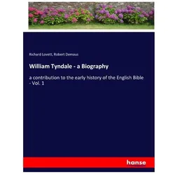 William Tyndale - a Biography, Belletristik von Robert Demaus, Richard Lovett
