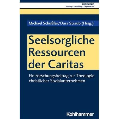 Seelsorgliche Ressourcen der Caritas, Taschenbuch von , Kohlhammer, 978-3-17-041666-6