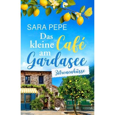 Das kleine Café am Gardasee: Zitronenküsse, Taschenbuch von Sara Pepe, Nova MD, 978-3-690-28353-3
