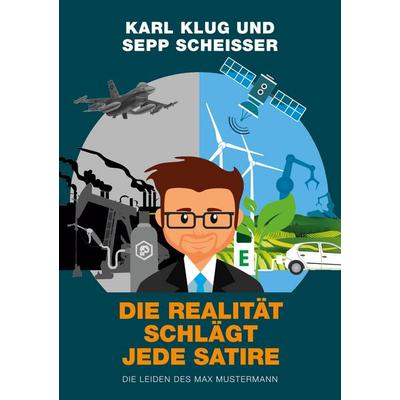 Die Realität schlägt jede Satire, Taschenbuch von Karl Klug,Sepp Scheisser, BoD – Books on Demand, 978-3-7578-6874-1