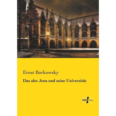 Das alte Jena und seine Universität, Taschenbuch von Ernst Borkowsky, Vero Verlag, 978-3-7372-2544-1