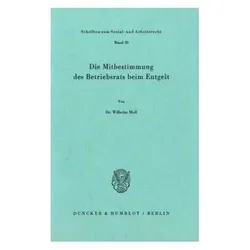 Die Mitbestimmung des Betriebsrats beim Entgelt., Fachbücher von Wilhelm Moll