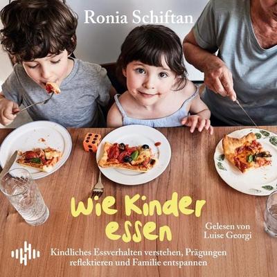 Wie Kinder essen - Ronia Schiftan, Audio, 9783844946284