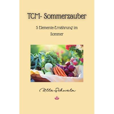 TCM-Sommerzauber, Taschenbuch von Ulla Schwalm, Epubli, 978-3-8190-9135-3