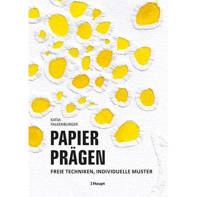Papier prägen, Gebundene Ausgabe von Katja Falkenburger, Haupt Verlag, 978-3-258-60246-2