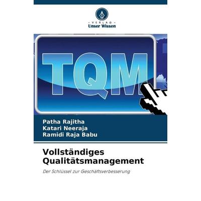 Vollständiges Qualitätsmanagement, Taschenbuch von Patha Rajitha,Katari Neeraja,Ramidi Raja Babu, Verlag Unser Wissen, 978-620-9-37067-0