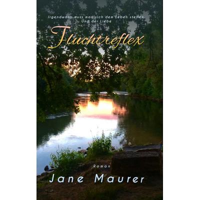 Fluchtreflex, Gebundene Ausgabe von Jane Maurer, BoD – Books on Demand, 978-3-7347-4527-0