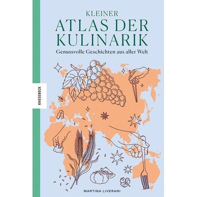 Kleiner Atlas der Kulinarik, Gebundene Ausgabe von Martina Liverani, Knesebeck, 978-3-95728-680-2
