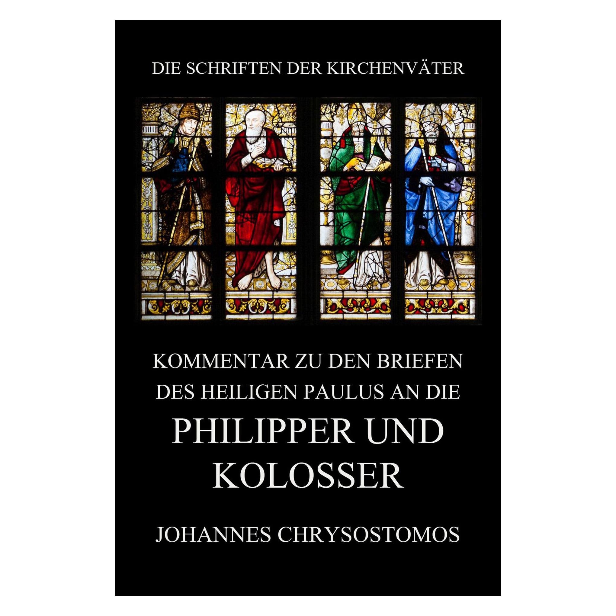 Jazzybee Kommentar zu den Briefen des Heiligen Paulus an die Philipper und Kolosser (Deutsch, Softcover, Johannes Chrysostomos) (56928314)