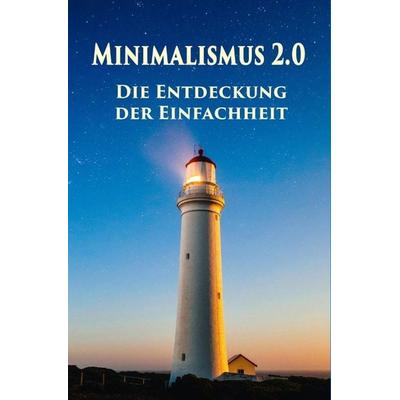 Minimalismus 2.0 - Die Entdeckung der Einfachheit, Taschenbuch von Maren Winter, Epubli, 978-3-7418-8545-7