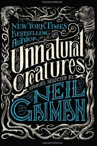 Neil Gaiman - Unnatural Creatures: Stories Selected by Neil Gaiman - Preis vom 13.10.2026 11:25:28 h