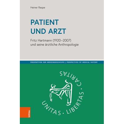 Patient und Arzt, Gebundene Ausgabe von Heiner Raspe, Böhlau Köln, 978-3-412-52453-1