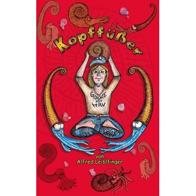 Kopffüßer, Gebundene Ausgabe von Alfred Leiblfinger, BoD – Books on Demand, 978-3-7528-6799-2
