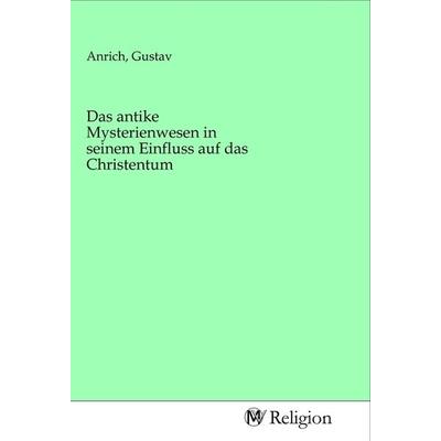 Das antike Mysterienwesen in seinem Einfluss auf das Christentum, Taschenbuch von , MV-Religion, 978-3-96881-690-6