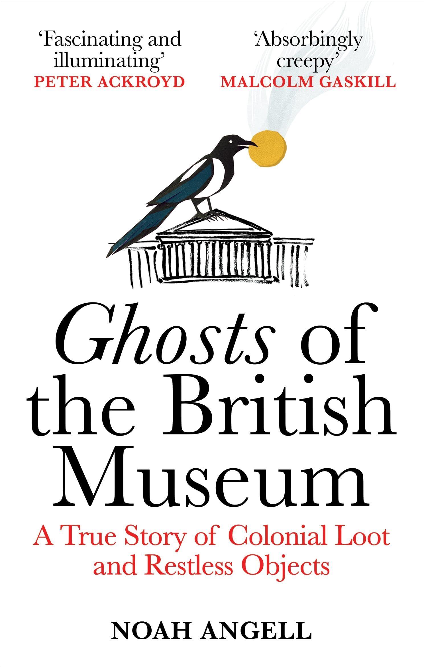 Noah Angell - Ghosts of the British Museum: A True Story of Colonial Loot and Restless Objects - Preis vom 09.10.2026 07:28:09 h