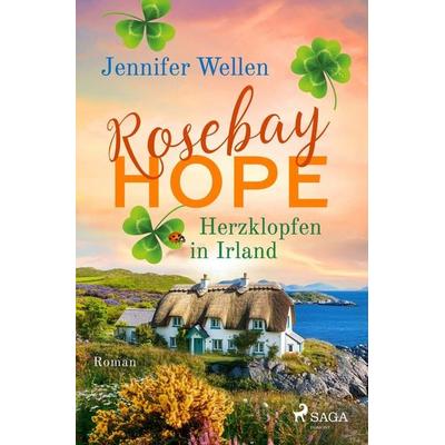 Rosebay Hope - Herzklopfen in Irland, Taschenbuch von Jennifer Wellen, Saga Egmont Bücher, 978-3-9875010-7-4