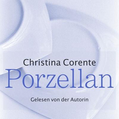 Porzellan - Christina Corente, Audio, 4061707934360