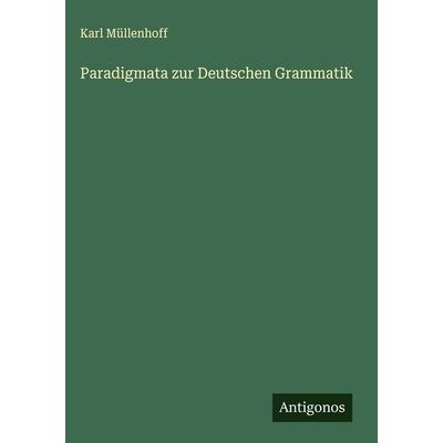 Paradigmata zur Deutschen Grammatik, Gebundene Ausgabe von Karl Müllenhoff, Antigonos Verlag, 978-3-563-16978-0