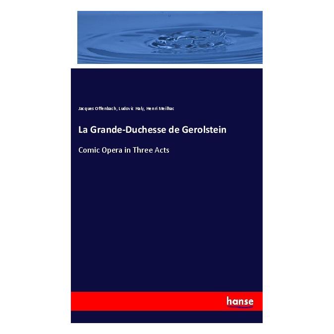 Hansebooks La Grande-Duchesse de Gerolstein (Englisch, Softcover, Henri Meilhac, Jacques Offenbach, Ludovic Haly) (56019212)