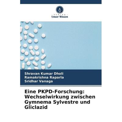 Eine PKPD-Forschung: Wechselwirkung zwischen Gymnema Sylvestre und Gliclazid, Taschenbuch von Shravan Kumar Dholi,Ramakrishna Raparla,Sridhar Vanaga,