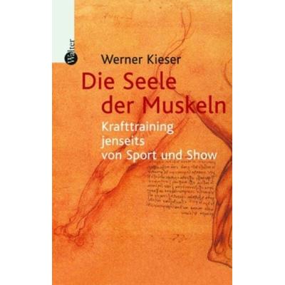 Die Seele der Muskeln, Taschenbuch von Werner Kieser, Walter Verlag, 978-3-530-40172-1