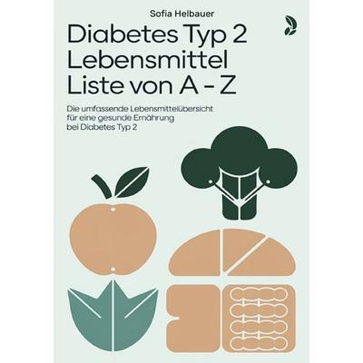 Diabetes Typ 2 Lebensmittel Liste von A - Z, Taschenbuch von Sofia Helbauer, Epubli, 978-3-8190-4202-7