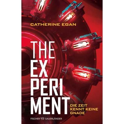 The Experiment – Die Zeit kennt keine Gnade, Taschenbuch von Catherine Egan, Fischer Sauerländer, 978-3-7373-7546-7