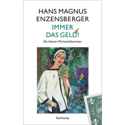 Immer das Geld!, Gebundene Ausgabe von Hans Magnus Enzensberger, Suhrkamp, 978-3-518-42489-6
