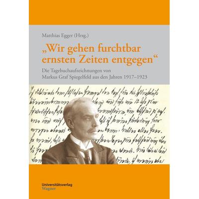 „Wir gehen furchtbar ernsten Zeiten entgegen“, Taschenbuch von Matthias Egger, Universitätsverlag Wagner, 978-3-7030-1073-6