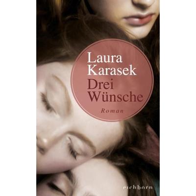 Drei Wünsche, Gebundene Ausgabe von Laura Karasek, Eichborn