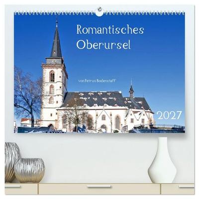 Romantisches Oberursel von Petrus Bodenstaff (hochwertiger Premium Wandkalender 2027 DIN A2 quer), Kunstdruck in Hochglanz